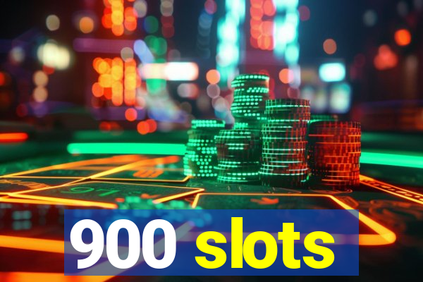 900 slots